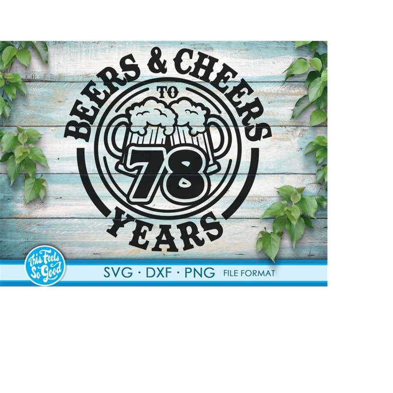 MR-20820231022-beer-birthday-78-years-svg-files-for-cricut-anniversary-gift-image-1.jpg