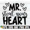 MR-2082023174-mr-steal-your-heart-boys-valentines-day-shirt-svg-image-1.jpg