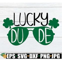 lucky dude, st. patrick's day, st. patricks day svg, kids st. patrick's day, boys st. patrick's day, st. patrick's day s