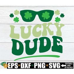 lucky dude, boys st. patrick's day svg, boys st. patrick's day shirt svg, kids st. patrick's day shirt svg, st. patrick'