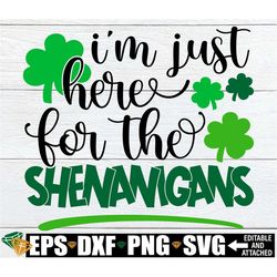i'm just here for the shenanigans, st. patrick's day svg, kids st. patrick's day svg, st. patrick's day shirt svg, shena