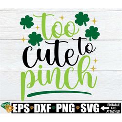 too cute to pinch, st. patrick's day svg, kids st. patrick's day svg, girls st. patrick's day svg, kids st. patrick's da