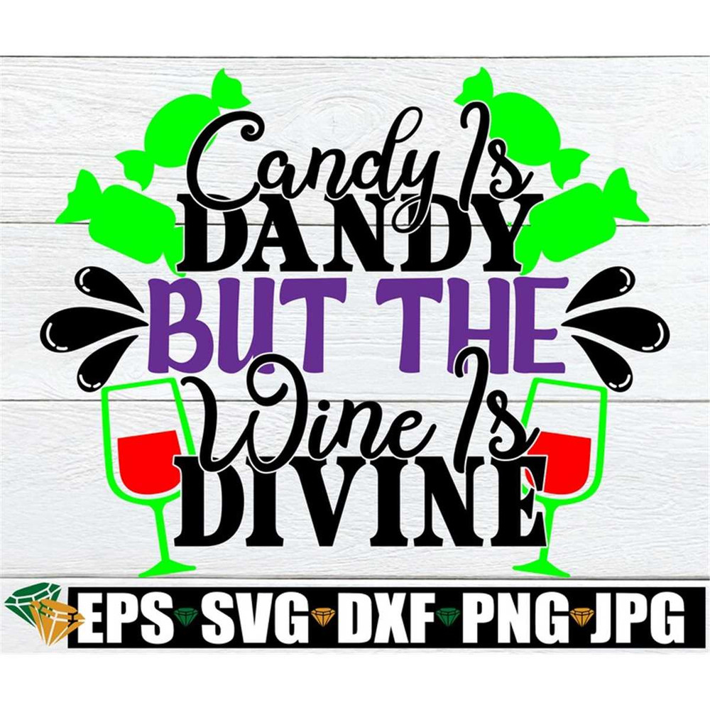 MR-208202322131-candy-is-dandy-but-the-wine-is-divine-halloween-svg-funny-image-1.jpg