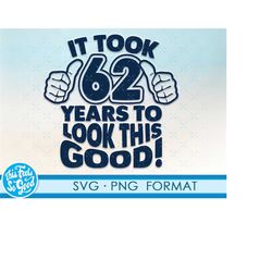 funny 62nd birthday svg png. turning 62 birthday svg cut files, 62 years old svg cut file for cricut. 62nd birthday png