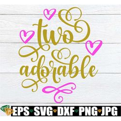 two adorable, second birthday, 2nd birthday, girls 2nd birthday, girls second birthday, 2nd birthday svg, cut file,svg j