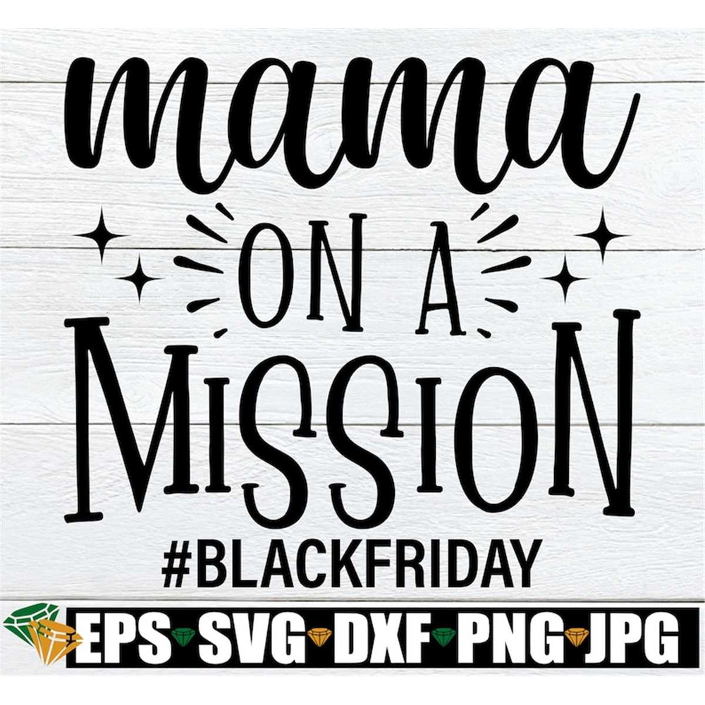 MR-20820232488-mama-on-a-mission-black-friday-shirt-svg-black-friday-svg-image-1.jpg
