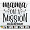 MR-20820232488-mama-on-a-mission-black-friday-shirt-svg-black-friday-svg-image-1.jpg
