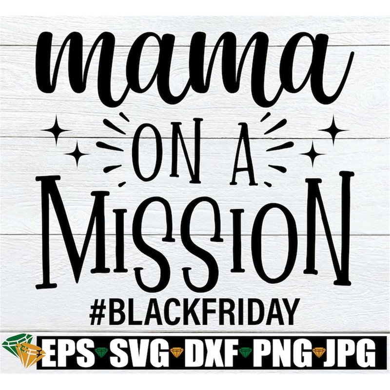 MR-20820232488-mama-on-a-mission-black-friday-shirt-svg-black-friday-svg-image-1.jpg