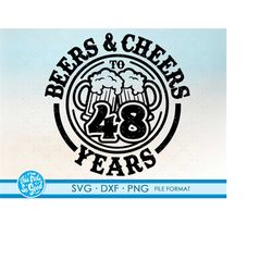 beer birthday 48 years svg files for cricut. anniversary gift beer birthday png, svg, dxf clipart files. 48th bithday gi