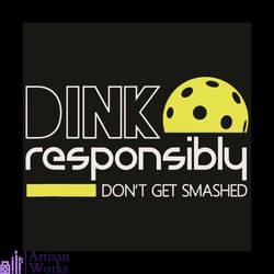 dink responsibly do not get smashed svg, sport svg, pickleball svg, pickleball player svg, pickleball lovers svg, pickle