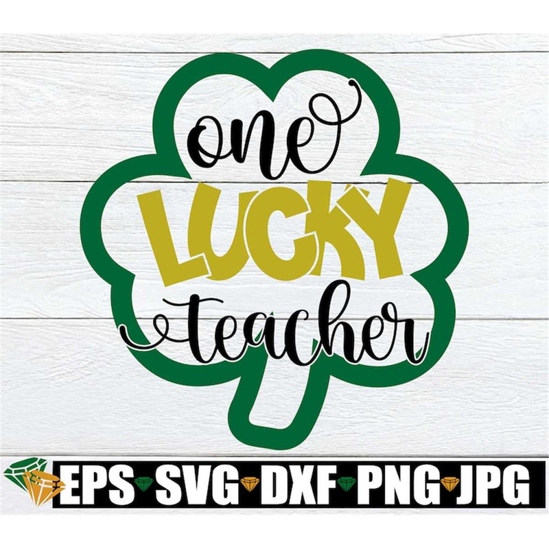 MR-208202332444-one-lucky-teacher-st-patricks-day-svg-one-lucky-image-1.jpg