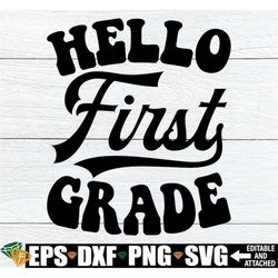 hello first grade, first day of first grade svg, first day of school, 1st grade shirt svg, first grade svg, 1st grade te