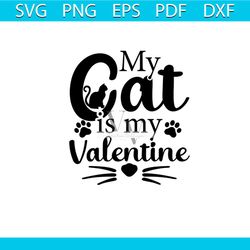 my cat is my valentine svg, valentine svg, cat svg, foots cat svg, cute cat svg, animal svg, valentine gift svg, svg fi