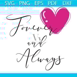 forever and always svg, valentine svg, pink heart svg, love svg, girlfriend gift svg, boyfriend gift svg, fall in love s