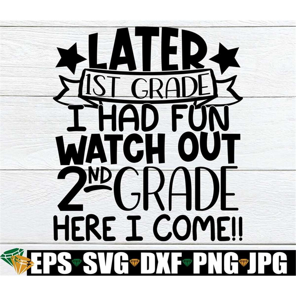 MR-2082023466-later-1st-grade-i-had-fun-watch-out-2nd-grade-here-i-come-end-image-1.jpg