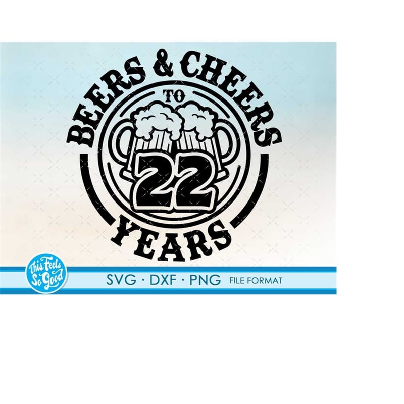 MR-2082023571-22nd-beer-birthday-22-years-svg-files-for-cricut-anniversary-image-1.jpg