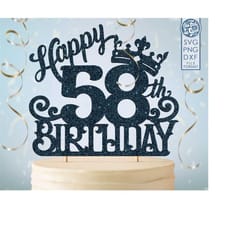 58 58th birthday cake topper svg, 58 58th happy birthday cake topper, happy birthday svg 58 58th birthday cake topper pn