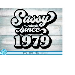 sassy since 1979 svg, 42nd birthday svg, png, dxf clipart. 1979 shirt svg printable png svg