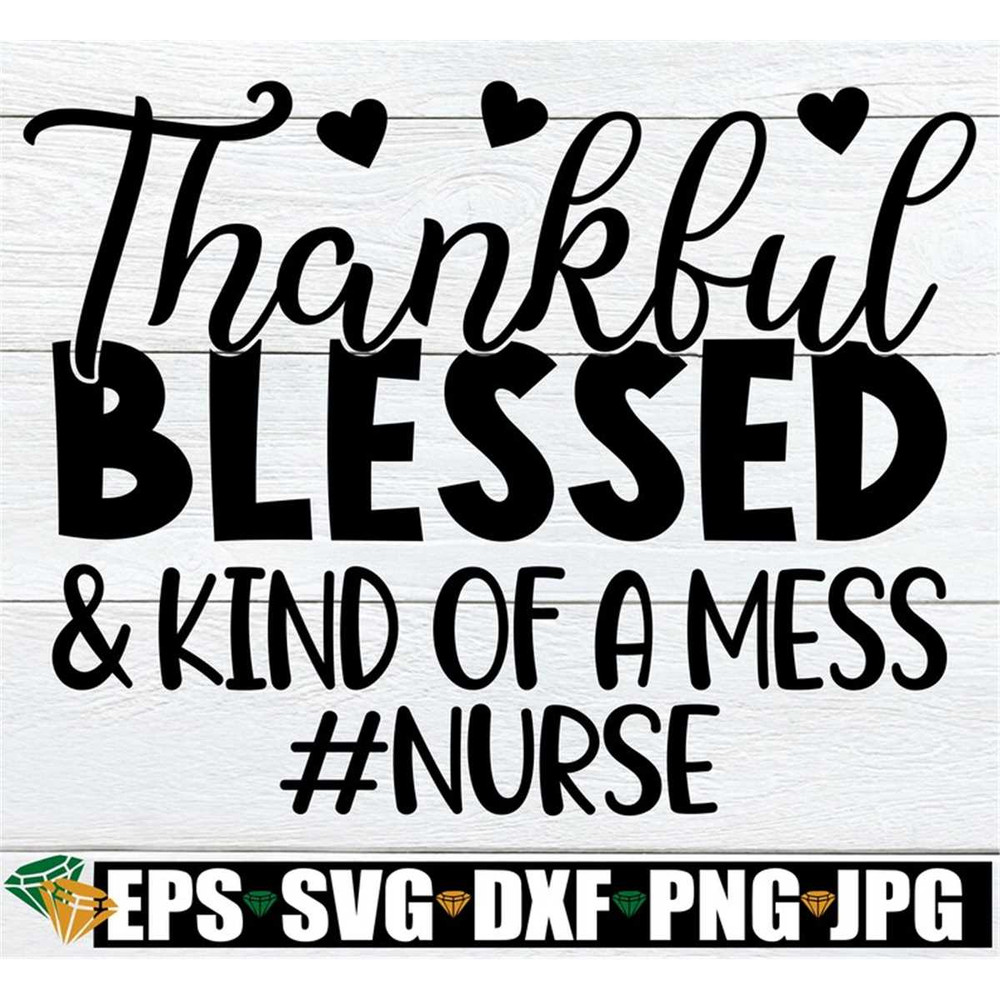 MR-208202353232-thankful-blessed-and-kind-of-a-mess-thankful-nurse-shirt-svg-image-1.jpg