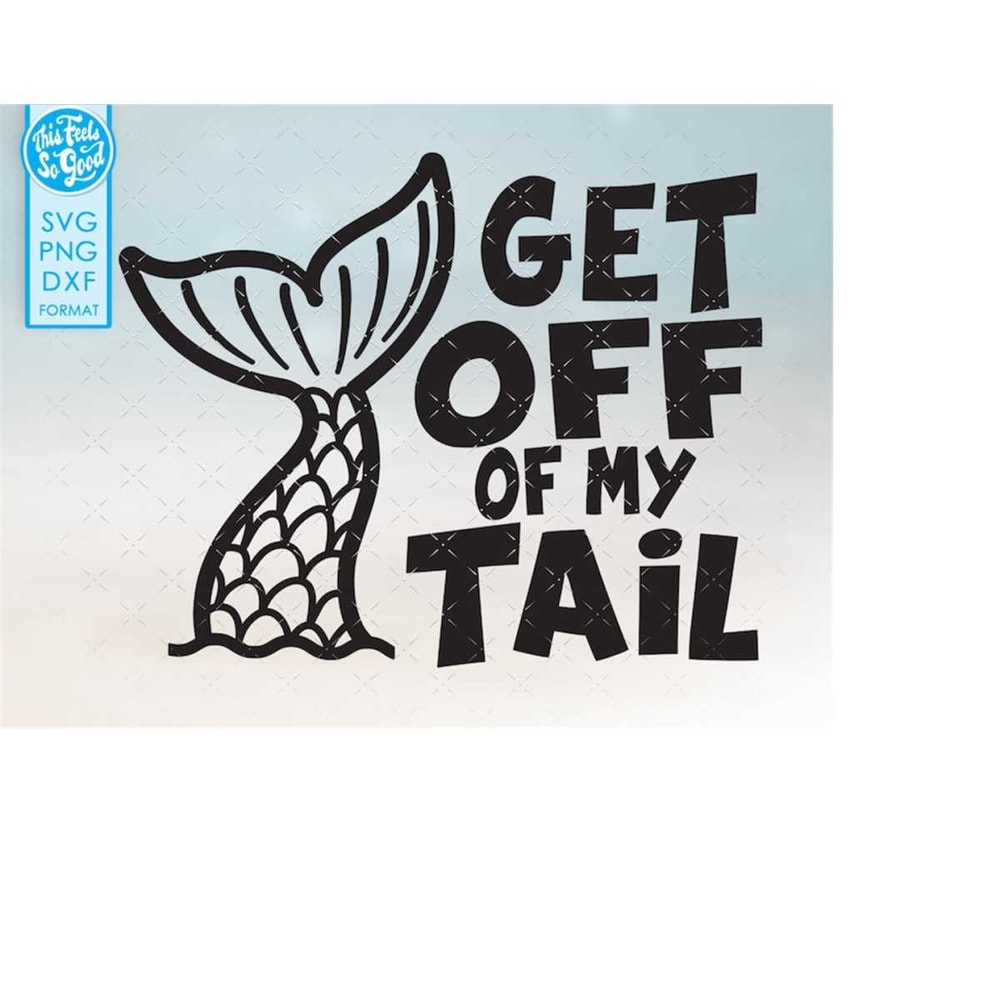 MR-208202365918-mermaid-tail-svg-mermaid-svg-png-dxf-get-off-my-tail-svg-image-1.jpg