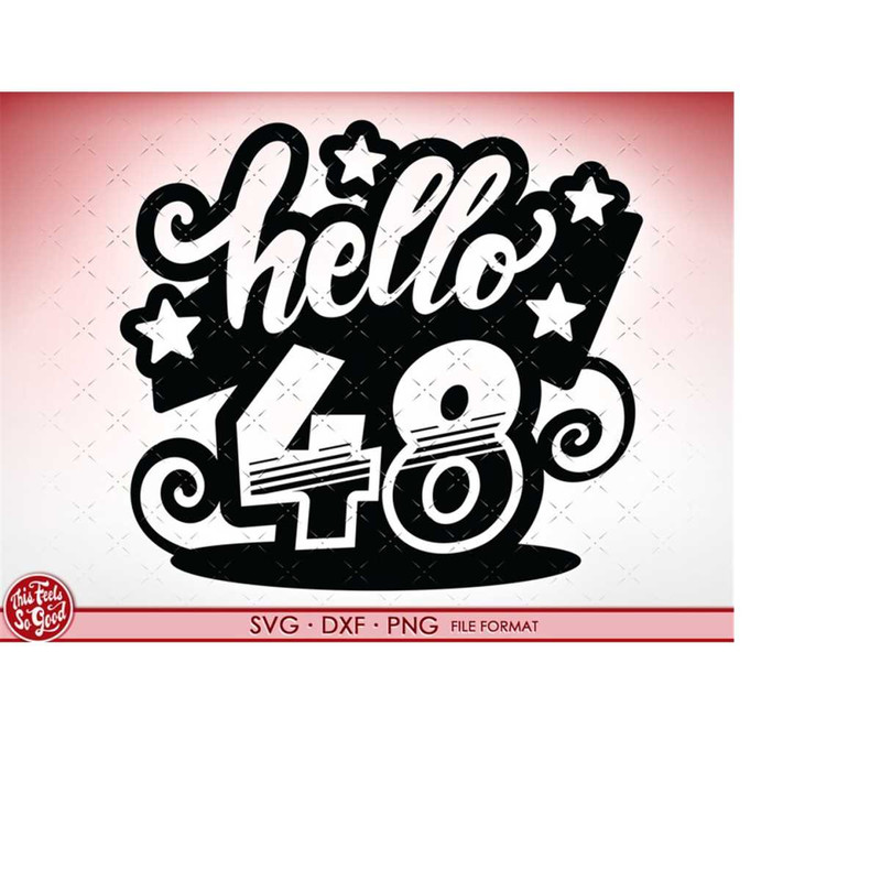 MR-208202372712-svg-48th-birthday-hello-48-svg-files-for-cricut-birthday-gift-image-1.jpg
