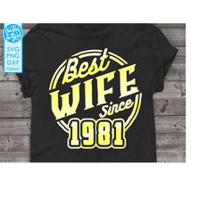 best wife since 1981 anniversary gift svg
