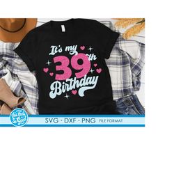 cute turning 39 years old svg 39th birthday svg files for cricut. birthday gift turning 39 years old svg 39th birthday p