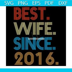 best wife sine 2016 svg, valentine svg, best wife svg, husband svg