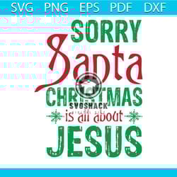 sorry santa christmas is all about jesus svg, christmas svg