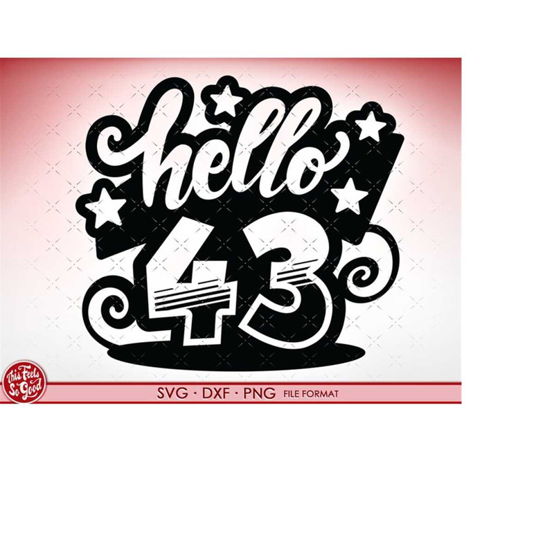 MR-208202395930-svg-43rd-birthday-hello-43-svg-files-for-cricut-birthday-gift-image-1.jpg
