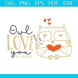 owl love you so much svg, valentine svg, valentine owl svg