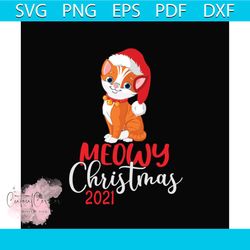 meowy christmas 2021 christmas svg, christmas svg, christmas meowy svg