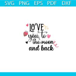 i love you to the moon and back svg,valentine svg,moon svg,back svg