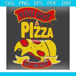 you got a pizza my heart svg, valentine svg, pizza svg, heart svg,peace svg