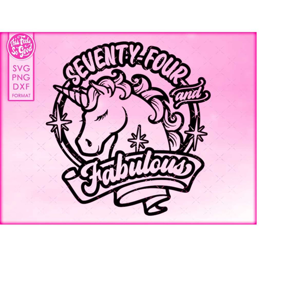 MR-208202313219-74th-birthday-svg-unicorn-74-and-fabulous-svg-seventy-four-image-1.jpg