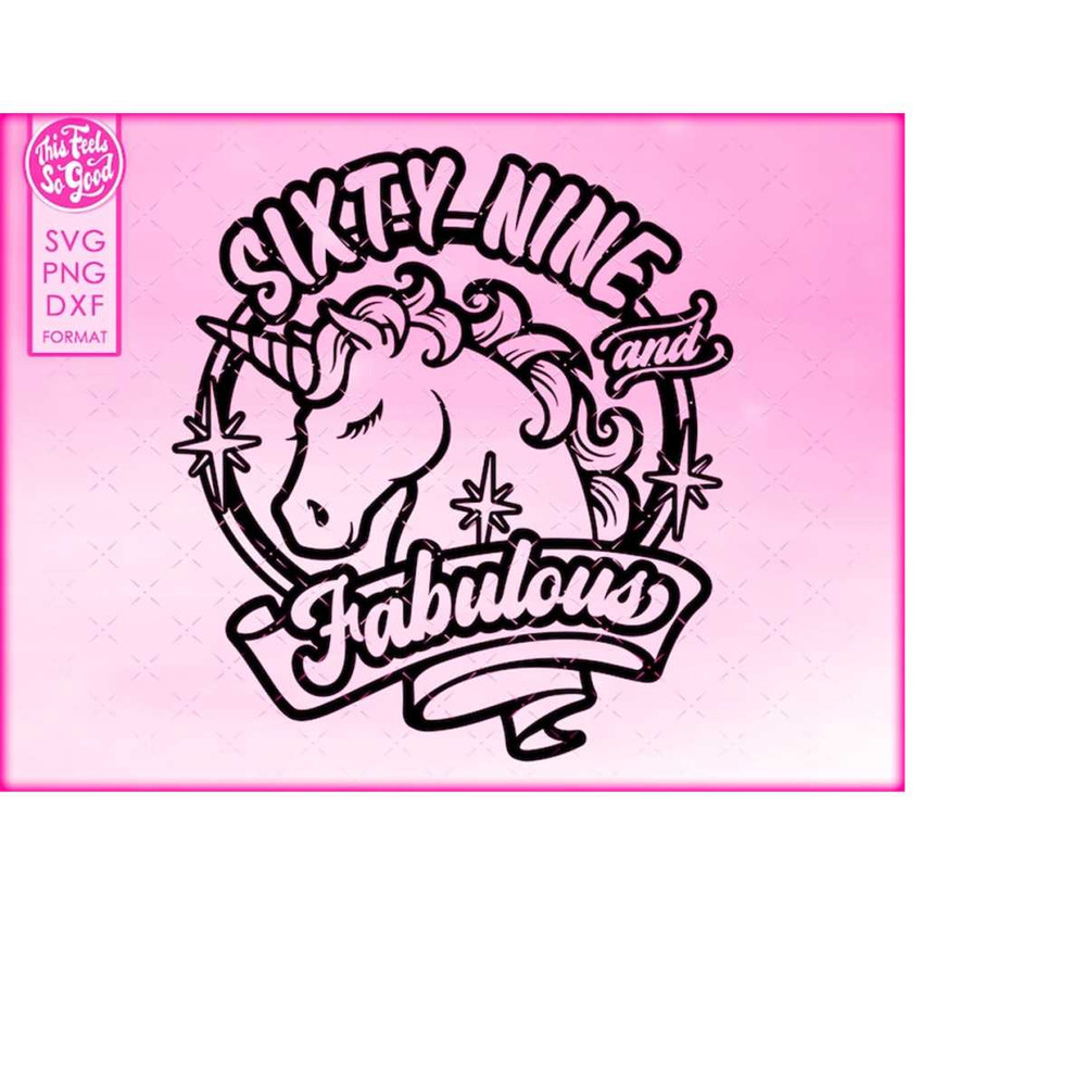 MR-2082023132153-69th-birthday-svg-unicorn-69-and-fabulous-svg-sixty-nine-and-image-1.jpg