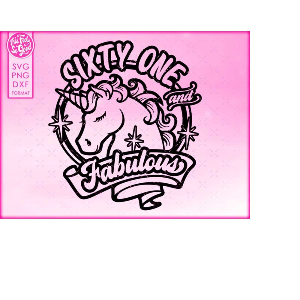 MR-2082023132239-61st-birthday-svg-unicorn-61-and-fabulous-svg-sixty-one-and-image-1.jpg