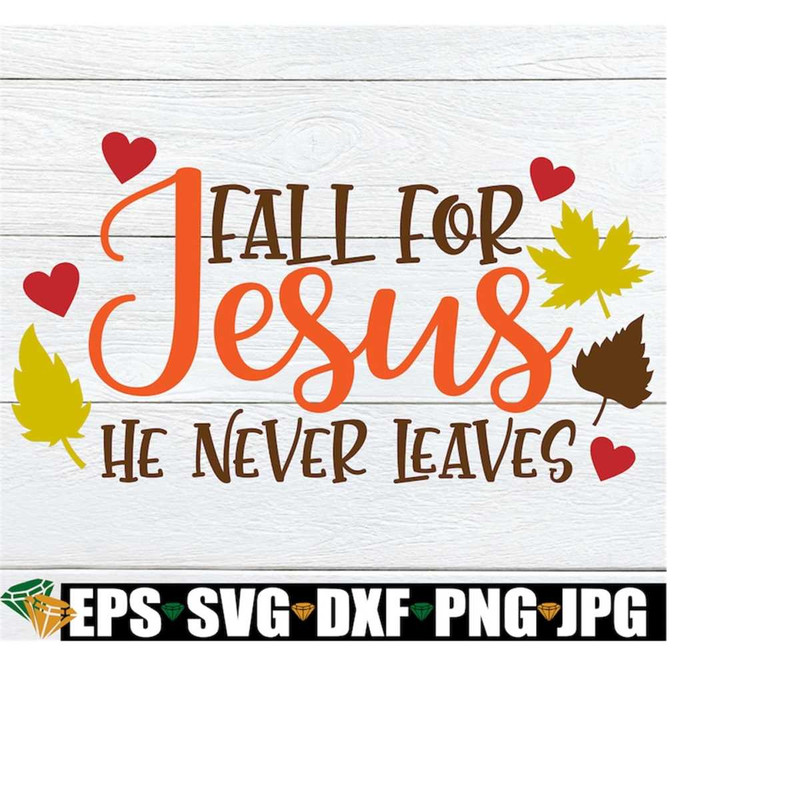 MR-2082023141143-fall-for-jesus-he-never-leaves-thanksgiving-svg-cute-fall-image-1.jpg