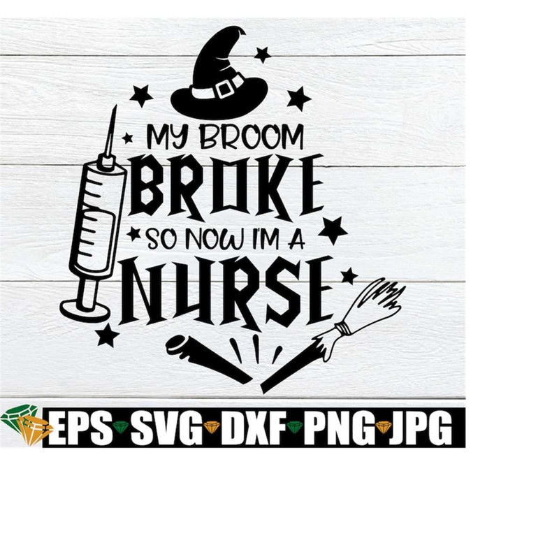 MR-2082023142052-my-broom-broke-so-now-im-a-nurse-nurse-halloween-funny-image-1.jpg