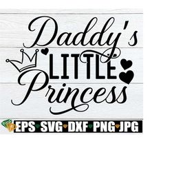 daddy's little princess, daddy's princess, i love my daddy, daddy's little princess svg, cut file, svg