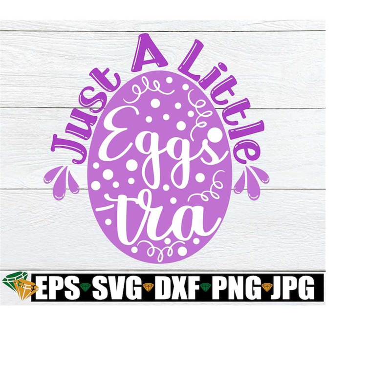 MR-208202316752-just-a-little-eggstra-easter-easter-svg-cute-easter-svg-image-1.jpg