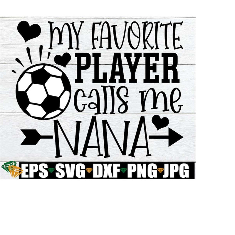 MR-2082023164630-my-favorite-player-calls-me-nana-nana-soccer-shirt-svg-image-1.jpg