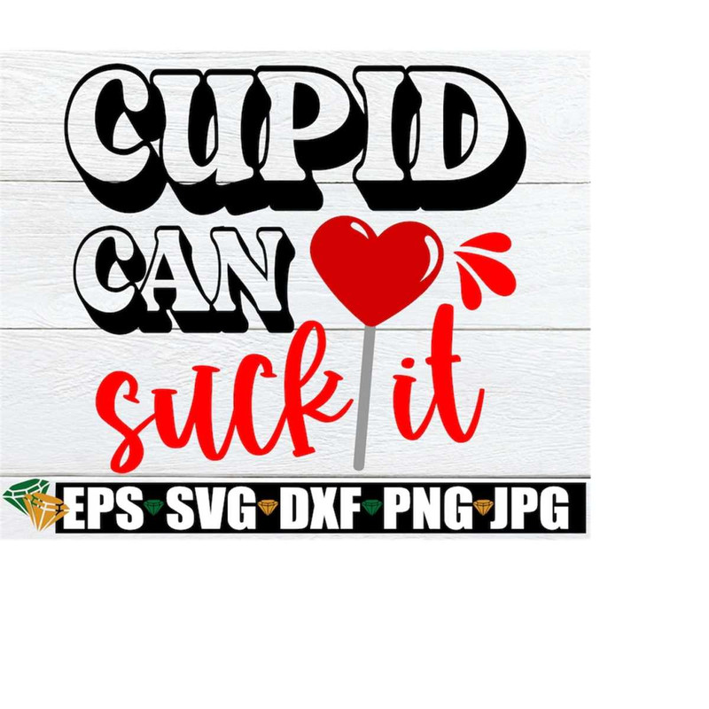 MR-2082023184349-cupid-can-suck-it-funny-valentines-day-svg-image-1.jpg