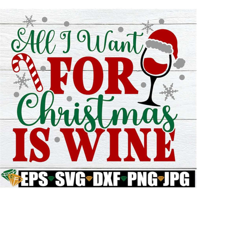 MR-208202318580-all-i-want-for-christmas-is-wine-funny-christmas-shirt-svg-image-1.jpg