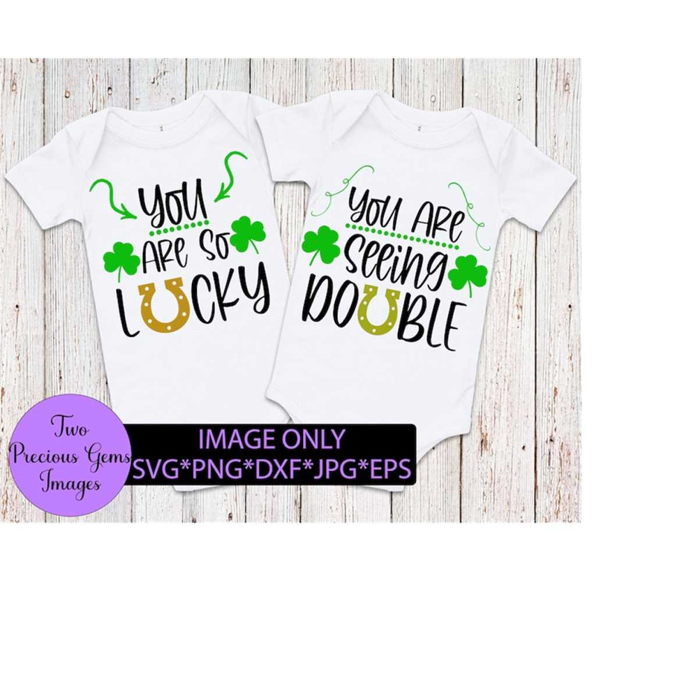MR-2082023204610-you-are-so-lucky-to-be-seeing-double-twins-st-patricks-day-image-1.jpg