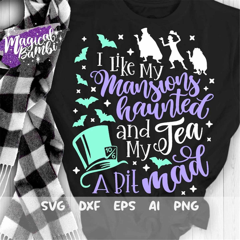 MR-2082023212836-i-like-my-mansions-haunted-and-my-tea-a-bit-mad-svg-haunted-image-1.jpg