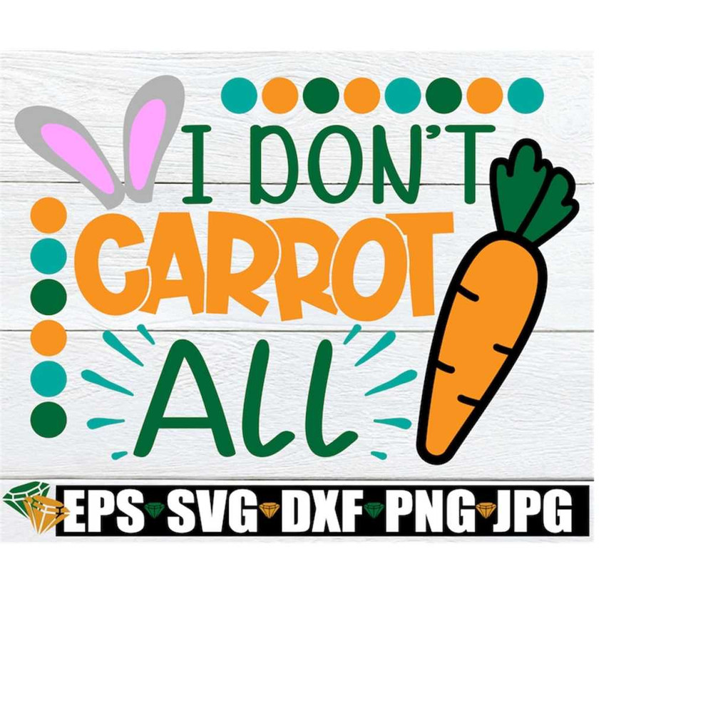MR-2082023214944-i-dont-carrot-all-easter-svg-funny-easter-svg-kids-image-1.jpg