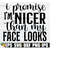MR-2082023222953-i-promise-im-nicer-than-my-face-looks-sassy-saying-svg-image-1.jpg