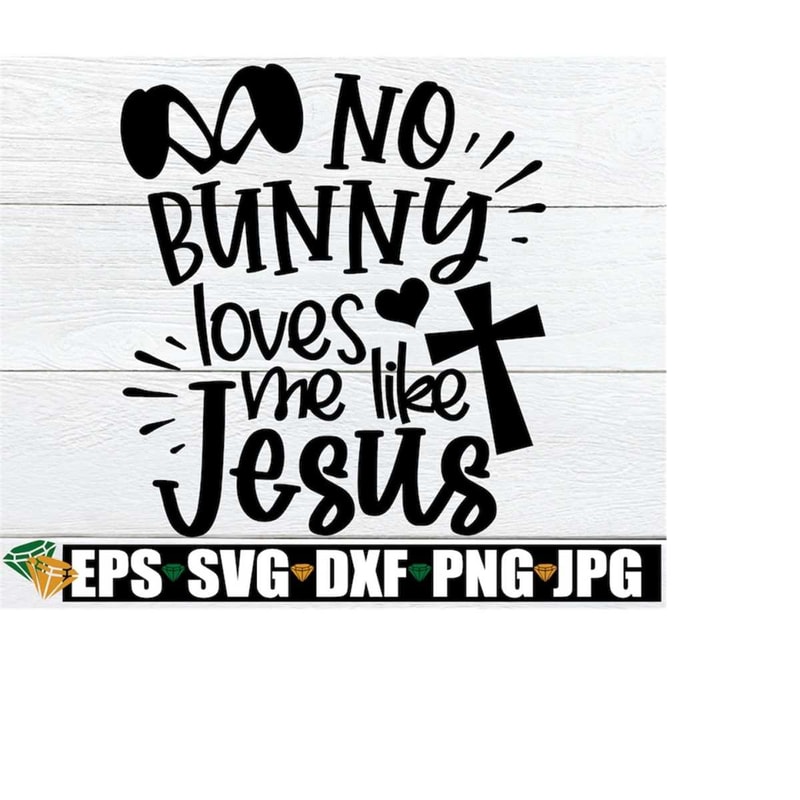 MR-2082023224432-no-bunny-loves-me-like-jesus-kids-easter-svg-kids-christian-image-1.jpg