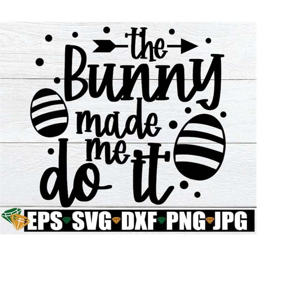 MR-2082023225536-the-bunny-made-me-do-it-easter-svg-funny-easter-svg-kids-image-1.jpg